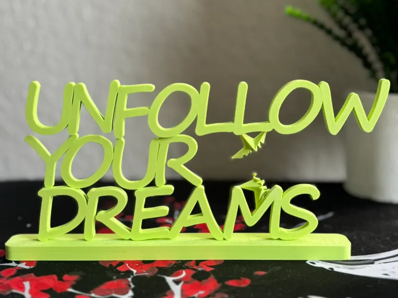 UNFOLLOW YOUR DREAMS – Motivational Desk Sign