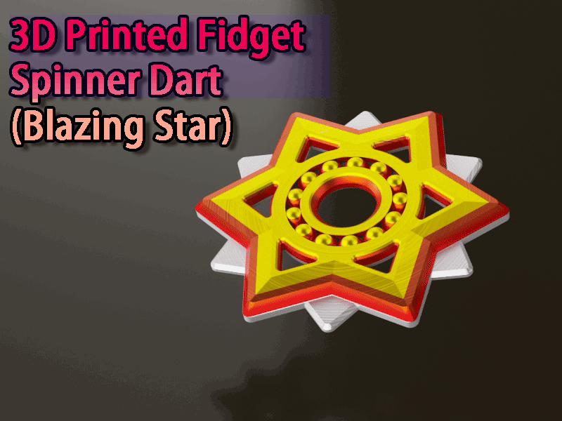 3D Printed Fidget Spinner Dart (Blazing Star)