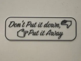Don't Put it Down, Put it Away custom sign