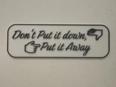 Don't Put it Down, Put it Away custom sign