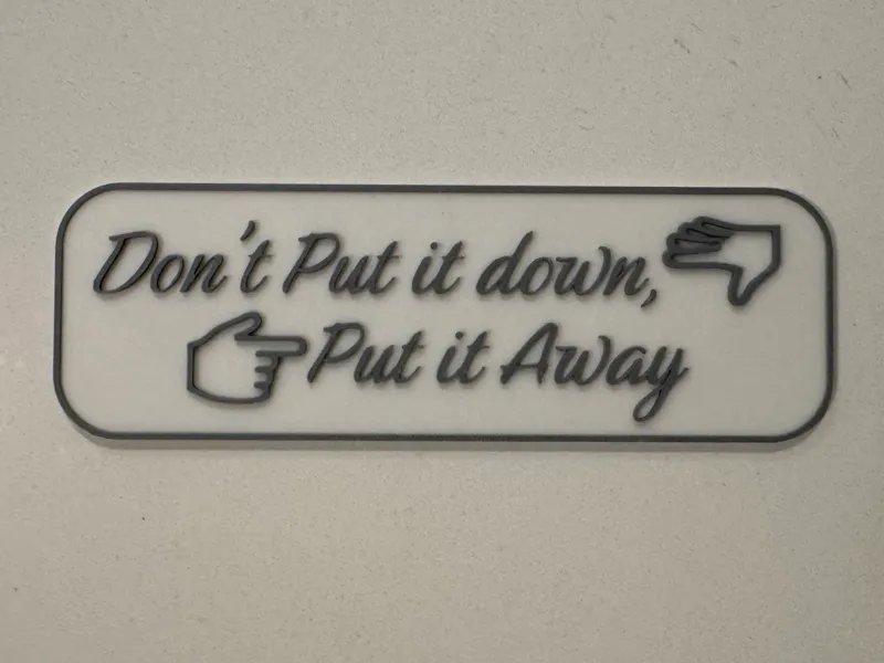 Don't Put it Down, Put it Away custom sign