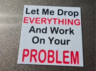 Let Me Drop Everything Coaster