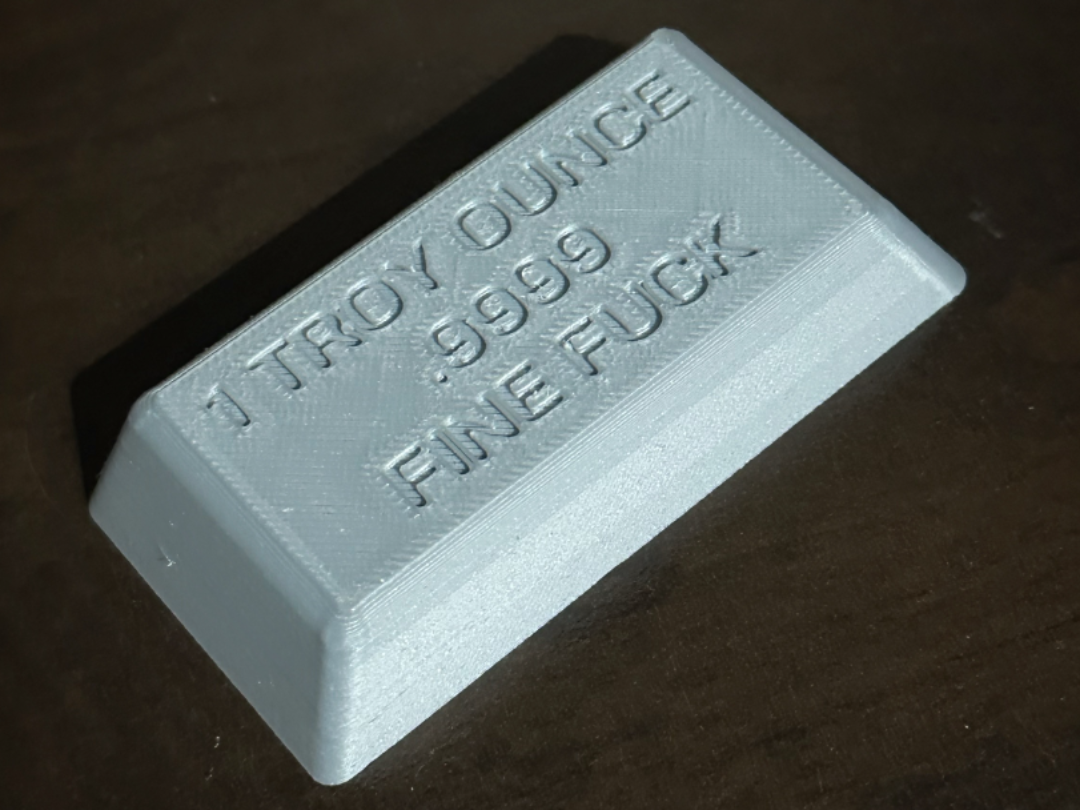 1 Troy OZ of .9999 FINE FUCK