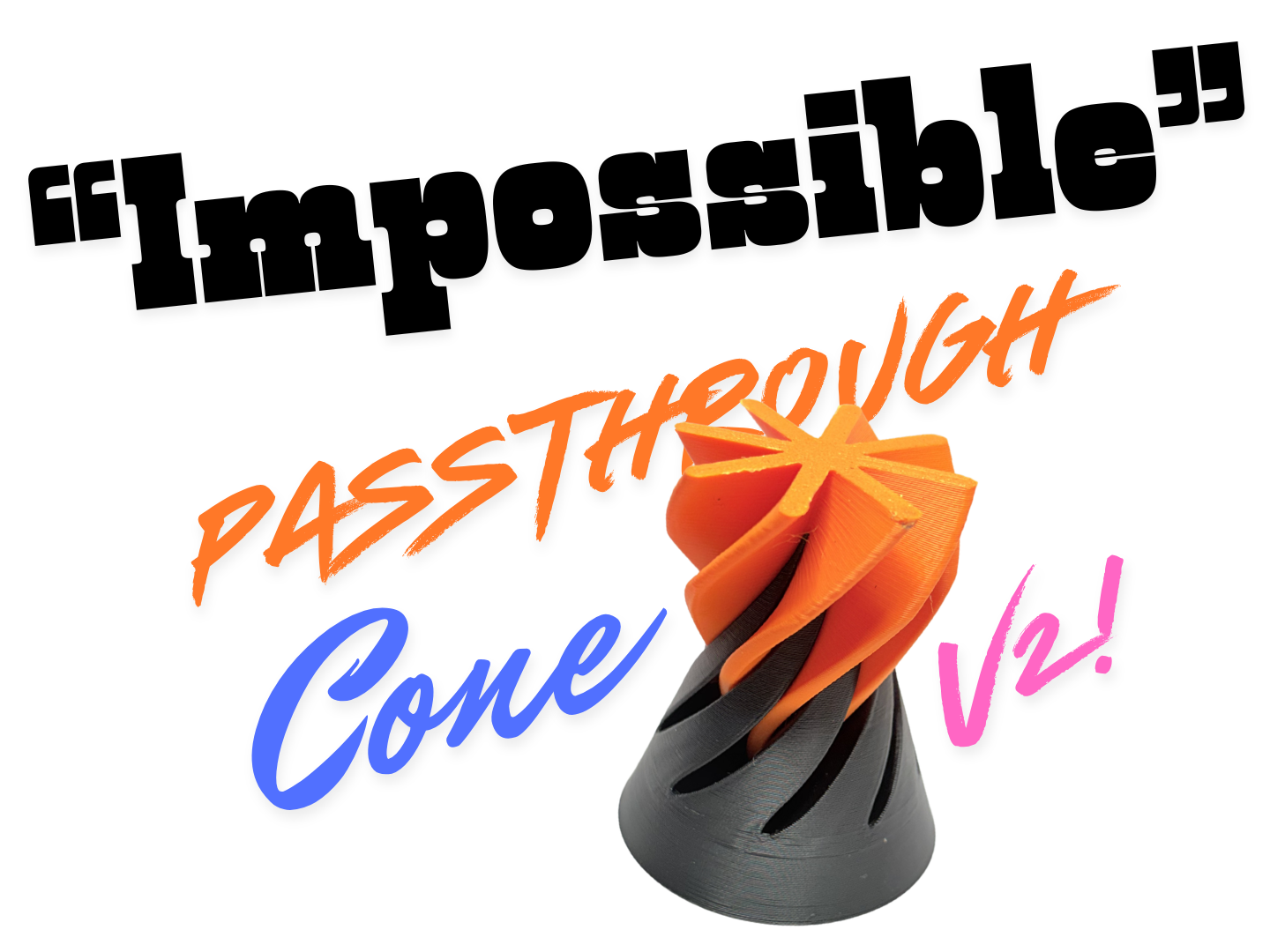 One-Click Print Impossible Passthrough Cone V2!