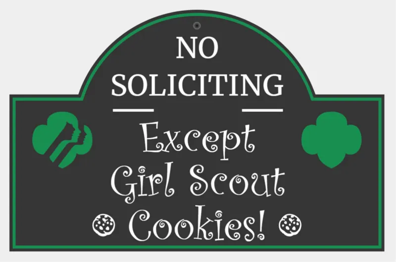 NO SOLICITING Except Girl Scout Cookies! Sign