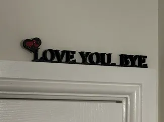 Love You, Bye Door Frame Topper