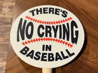 A League of Their Own - No Crying in Baseball Sign