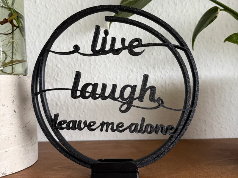 Live-Laugh-leave me alone Schriftzug