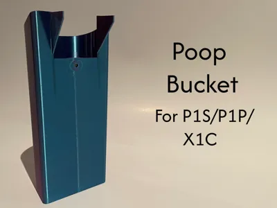 Poop Bucket V2 For P1S/P1P/X1C (No Screws Needed!)