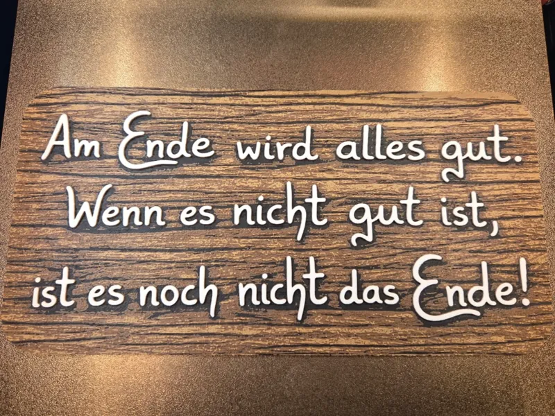 "Am Ende wird alles gut" Edle Holzoptik (Hueforge)