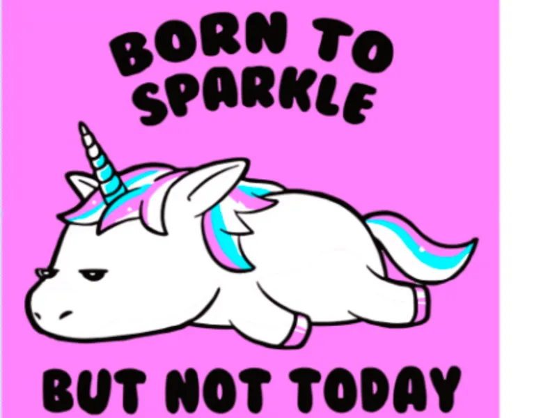 Born To Sparkle But Not Today