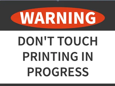 Printing in Progress Warning Sign