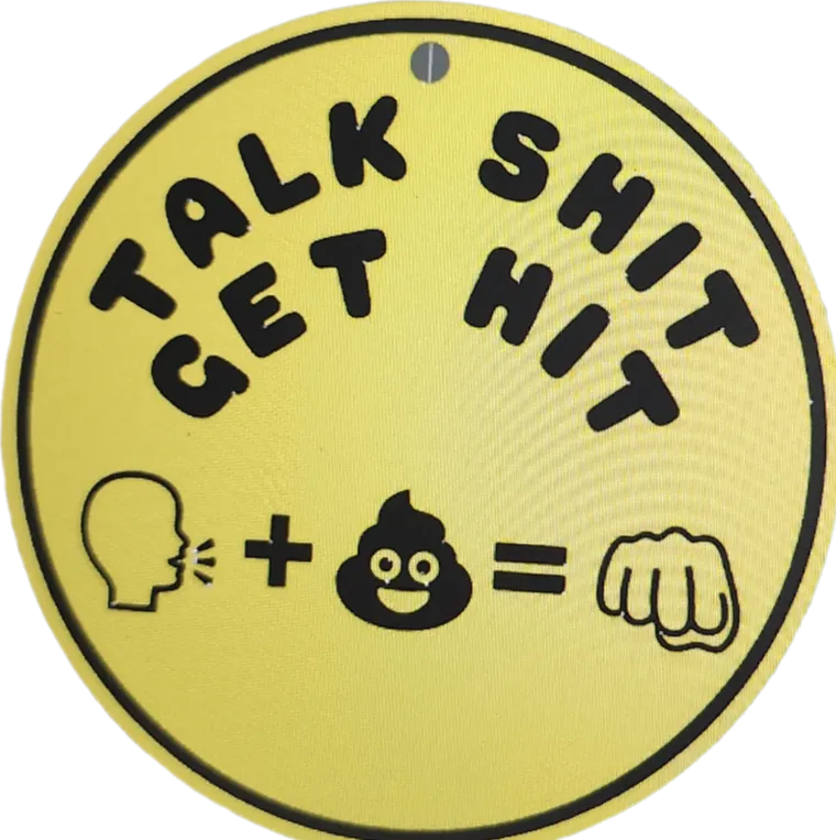Talk S*** Get Hit