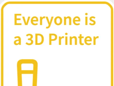Everyone is a 3d printer sign