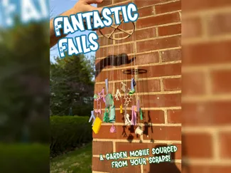Fantastic Fails: Garden/Porch Mobile