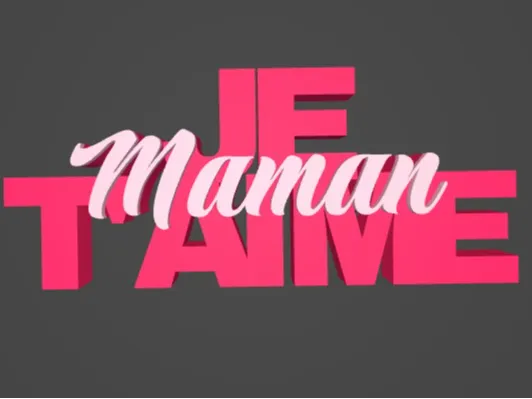 Je t'aime Maman