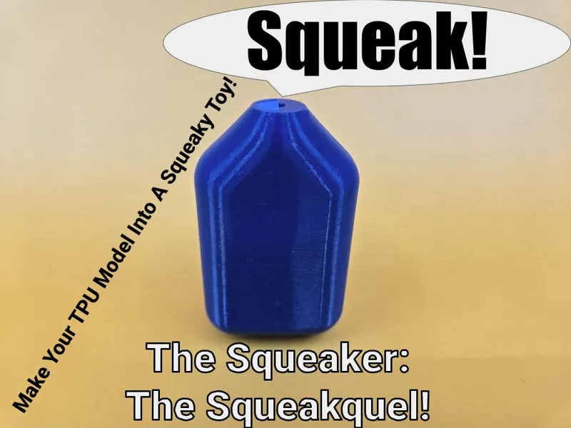 The Squeakquel! - 3D Printable Squeaky Toy