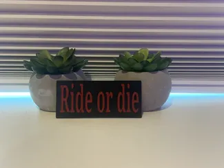 Ride or die sign