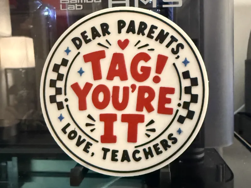 DEAR PARENTS, TAG YOU'RE IT! LOVE TEACHERS