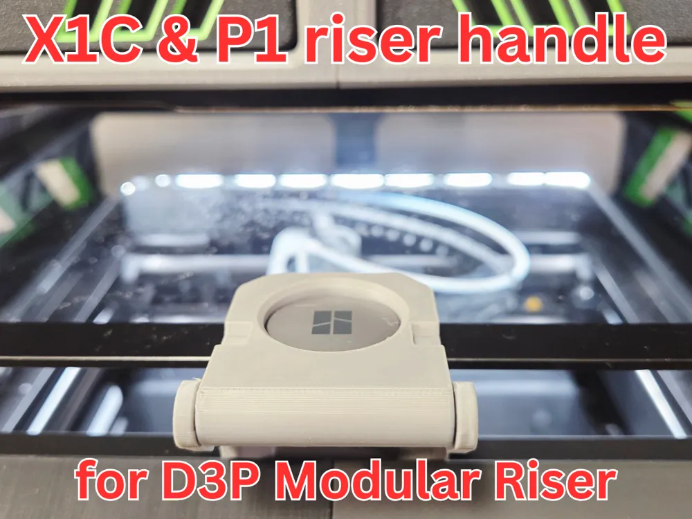 Lid handle for X1C P1S P2s D3P riser - Free 3D Print Model - MakerWorld