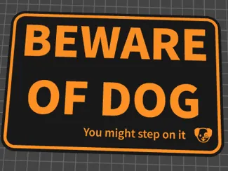 BEWARE OF DOG (You might step on it)