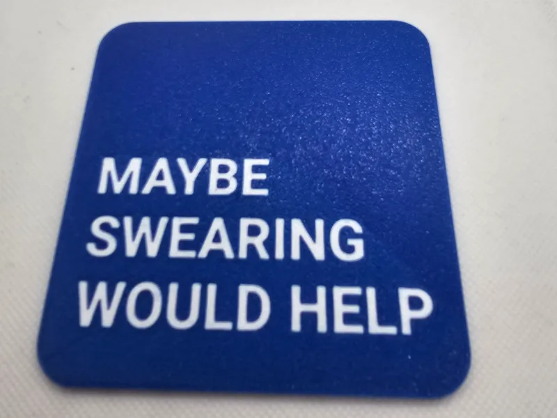 Maybe swearing would help coaster