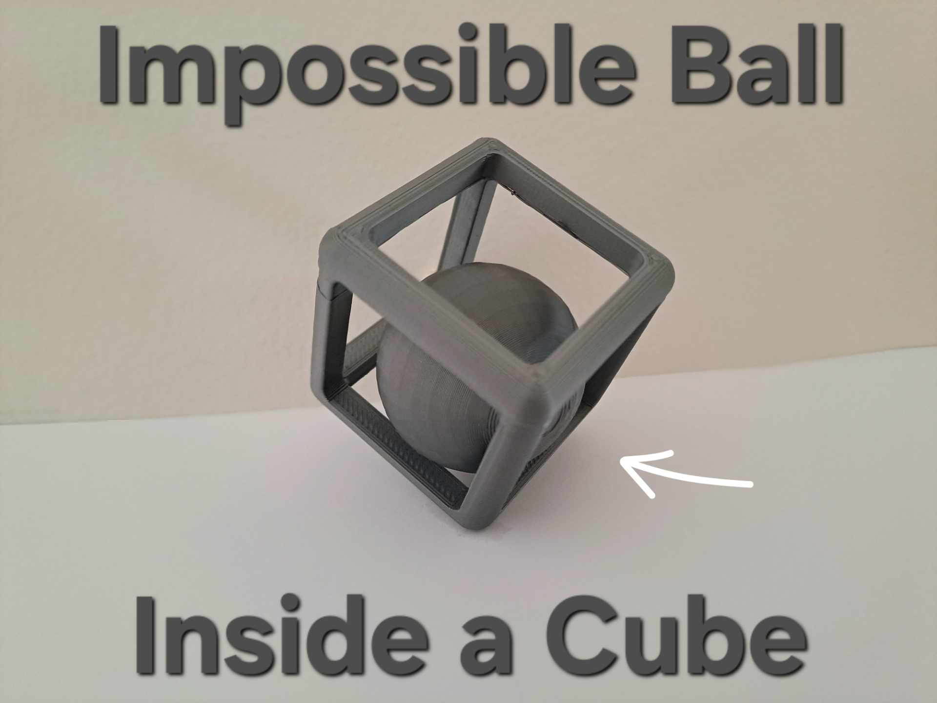 Impossible Ball Inside a Cube - Print-In-Place