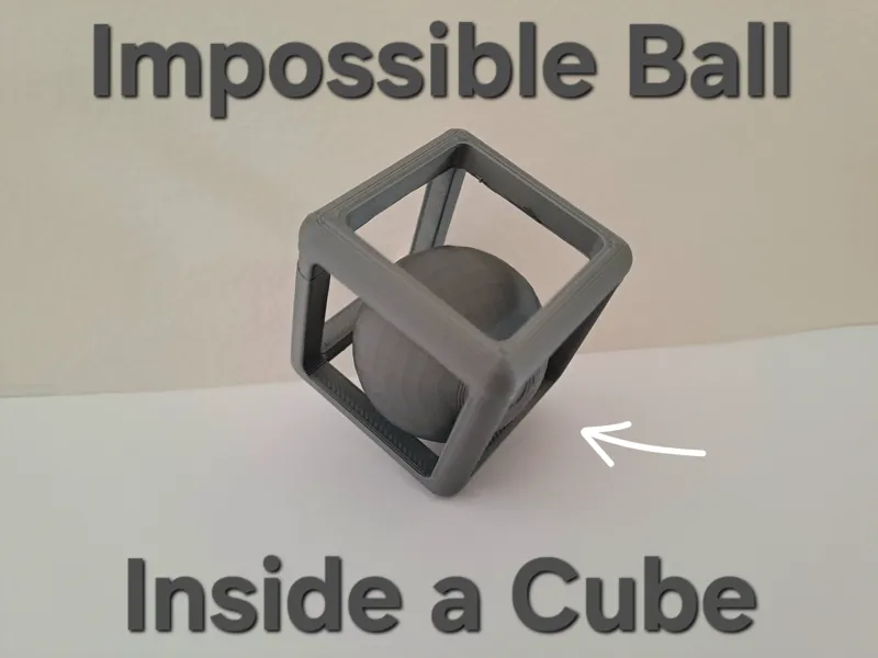 Impossible Ball Inside a Cube - Print-In-Place