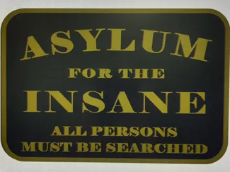 Insane Asylum Sign
