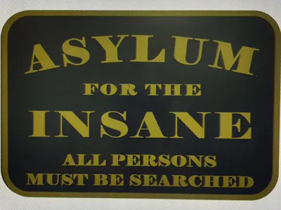 Insane Asylum Sign