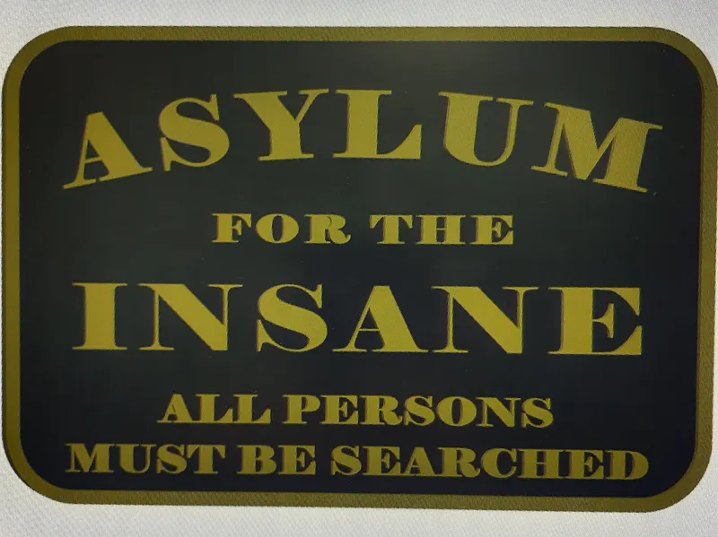 Insane Asylum Sign