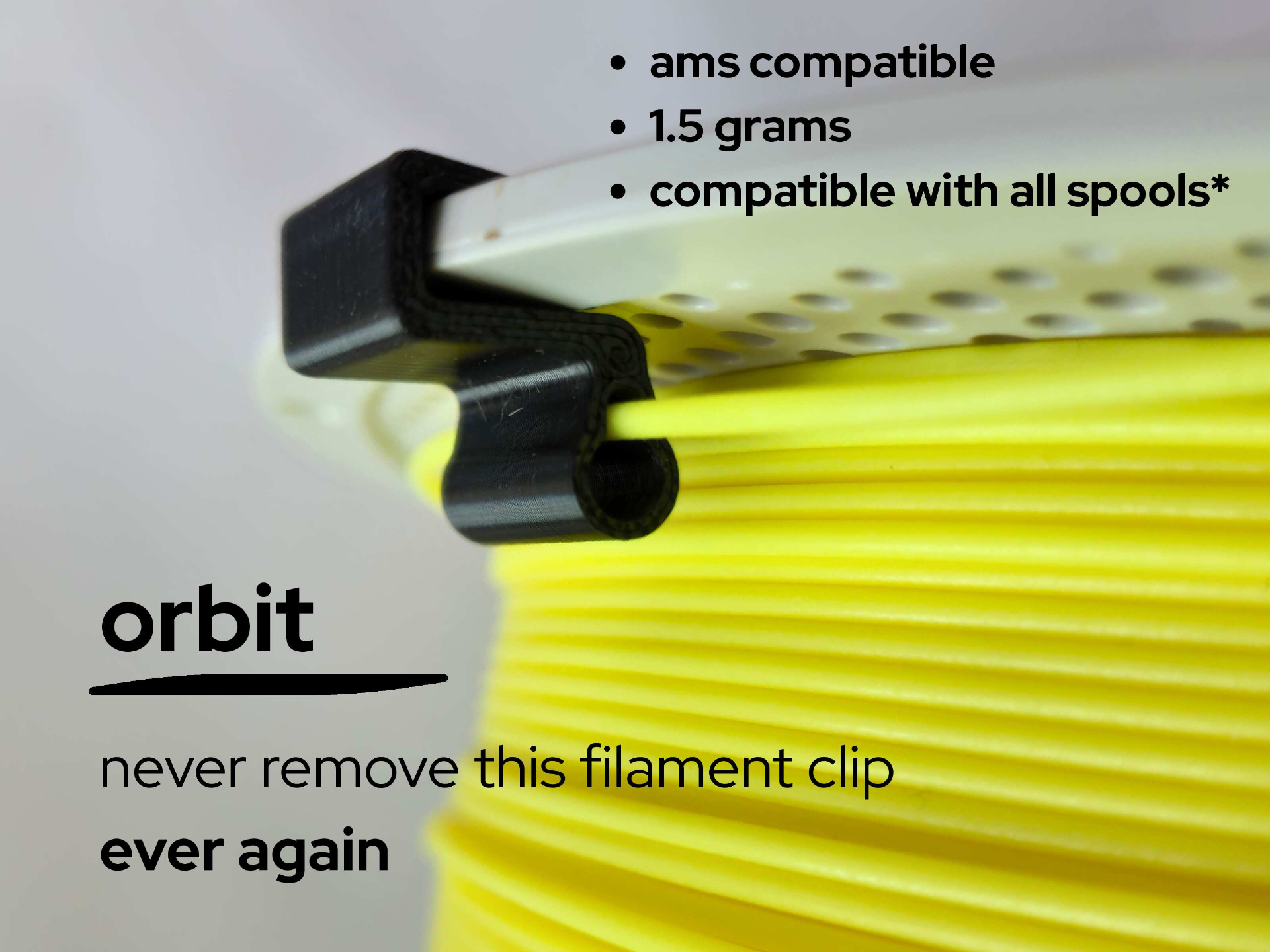 orbit \\ The filament clip that you NEVER remove