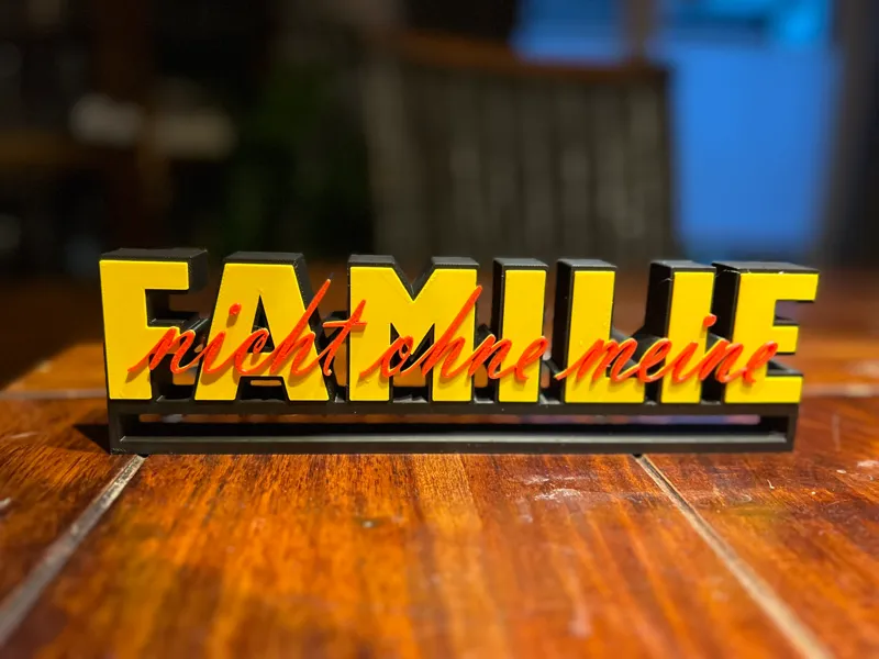 3D Schriftzug "nicht ohne meine FAMILIE"
