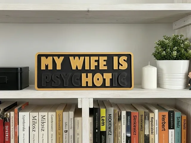 My Wife is HOT / PSYCHOTIC Dual Meaning Prank Sign
