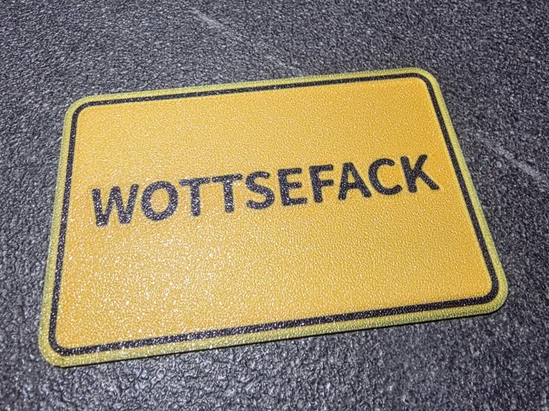 Wottsefack, lustiges Schild, Fun, Spass