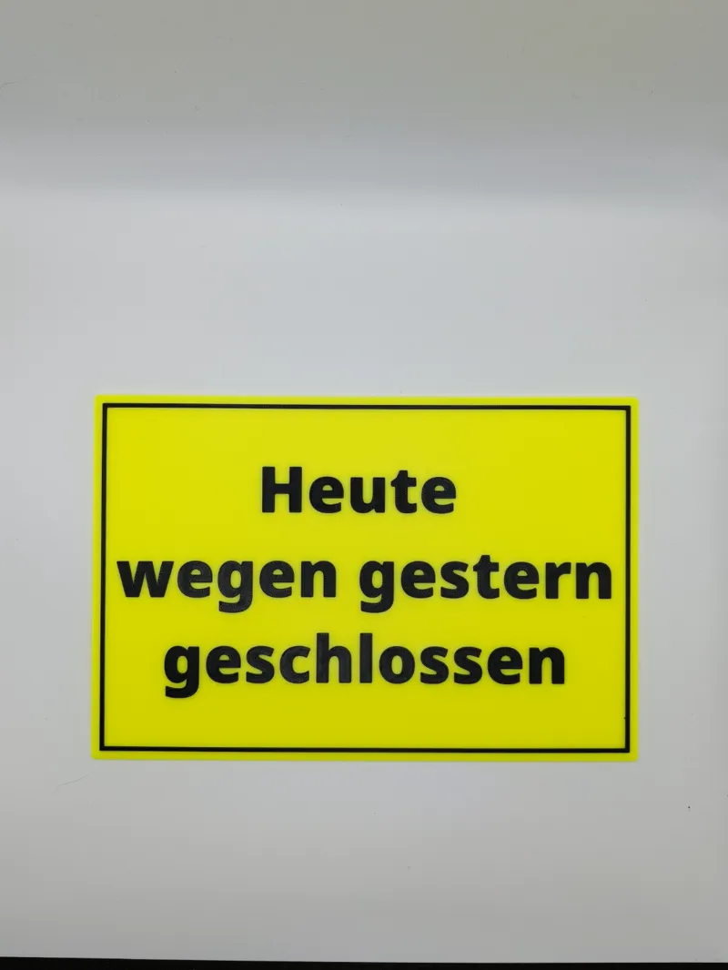 Schild heute wegen gestern geschlossen