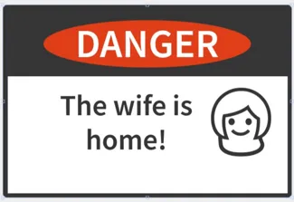 Danger The Wife is Home