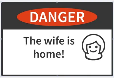 Danger The Wife is Home