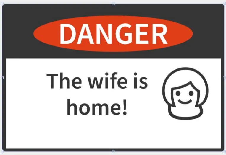Danger The Wife is Home