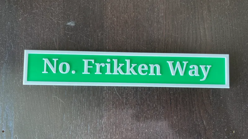 No. Frikken Way