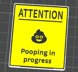 Attention Sign - Pooping