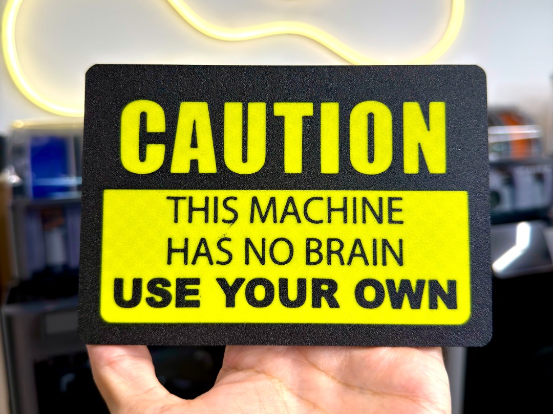 Caution This Machine Has No Brain Sign 