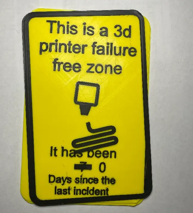 This is a 3d printer failure free zone sign