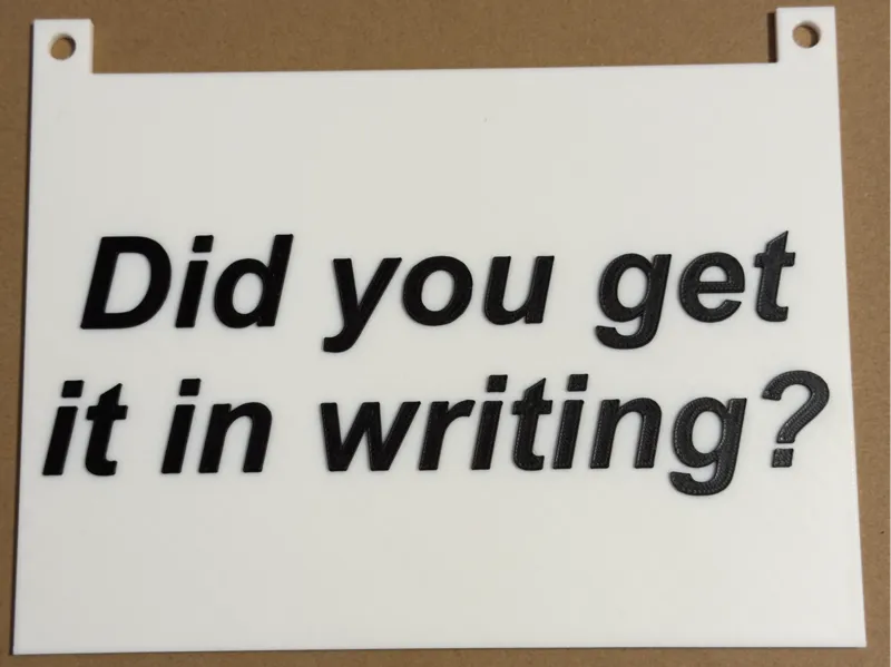 "Did you get it in writing?" Sign