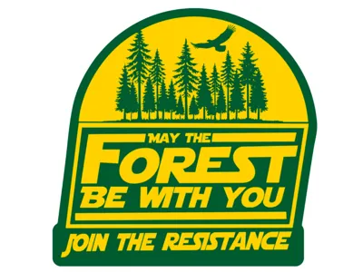May the forest be with you. Resist 