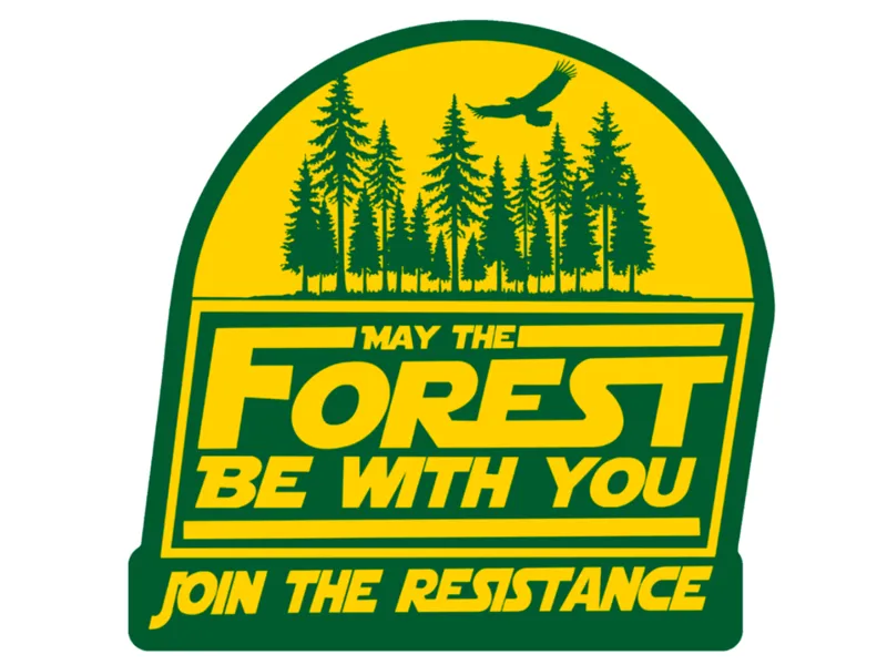 May the forest be with you. Resist 