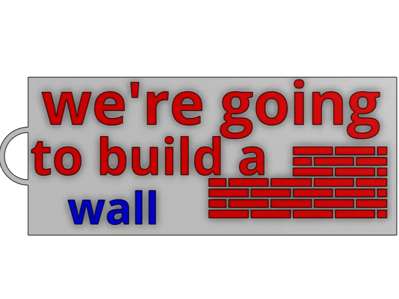 "We're Going To Build a Wall"