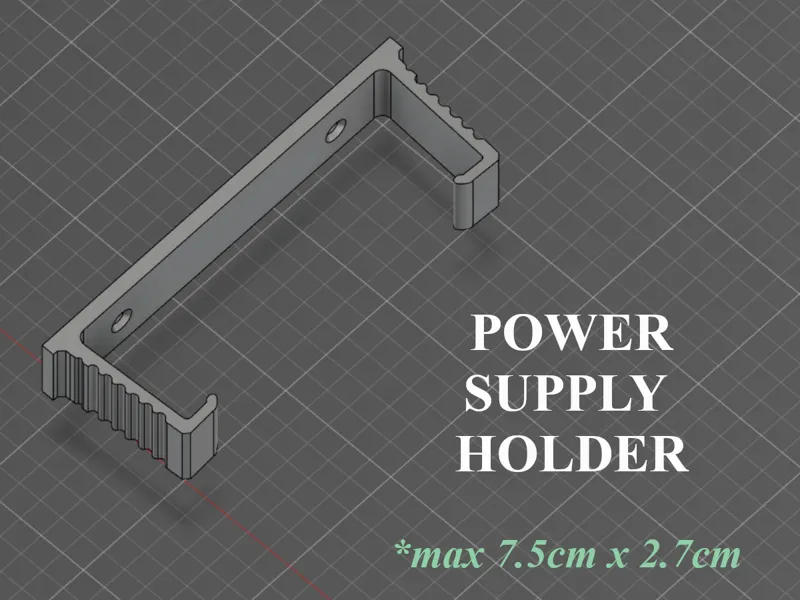 Power supply holder (max 7.5cm x 2.7cm)