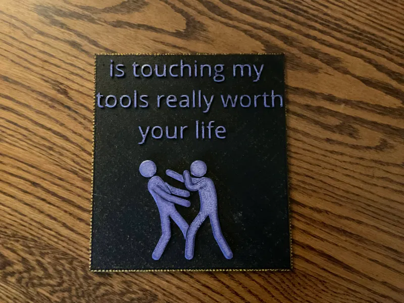 is touching my tools really worth your life sign