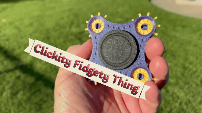 Clickity Fidgety Thing